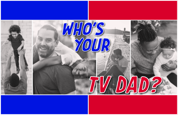 Father’s Day: Ever Wondered Who Your TV Dad Would Be?